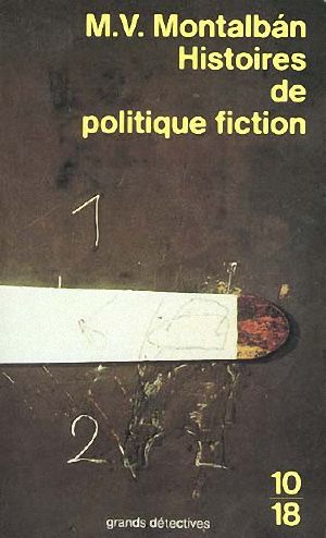 [Pepe Carvalho 11] • Histoires De Politique Fiction